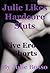 JULIE LIKES HARDCORE SLUTS: Five Erotic Slutty Girls and Slutty Wives Shorts