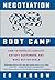 Negotiation Boot Camp: How to Resolve Conflict, Satisfy Customers, and Make Better Deals