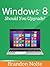 Windows 8: Should You Upgrade? The Beginners Guide