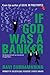 If God Was A Banker