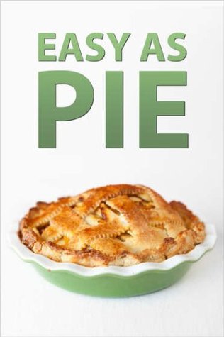 Easy As Pie - Recipes and Ideas (Kindle Edition)