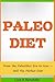 Paleo Diet: From the Paleolithic Era to Now – Still The Perfect Diet