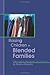 Raising Children in Blended Families: Helpful Insights, Expert Opinions, and True Stories