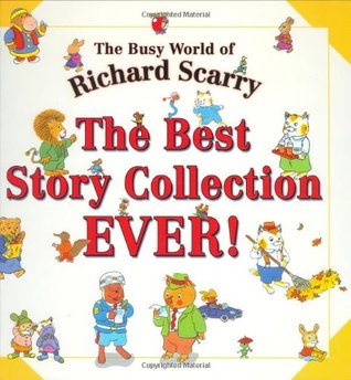 The Best Story Collection EVER! (Busy World of Richard Scarry)