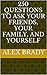 250 Questions to Ask Your Friends, Your Family, and Yourself