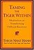Taming the Tiger Within: Meditations on Transforming Difficult Emotions