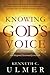 Knowing God's Voice: Learn How to Hear God Above the Chaos of Life and Respond Passionately in Faith