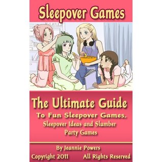 Sleepover Games: The Ultimate Guide to Sleepover Party Games, Sleepover Ideas and Slumber Party Games, Tons of Fun Games for Girls (Kindle Edition)