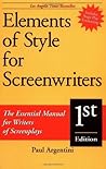 Elements of Style for Screenwriters: The Essential Manual for Writers of Screenplays Elements of Style for Screenwriters: The Essential Manual for Writers of Screenplays