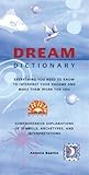 Dream Dictionary: Everything You Need to Know to Interpret Your Dreams and Make Them Work for You