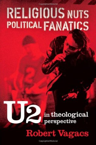 Religious Nuts, Political Fanatics: U2 in Theological Perspective (Paperback)