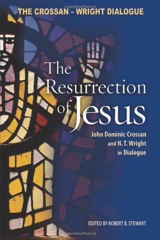 The Resurrection of Jesus: John Dominic Crossan & N.T. Wright in Dialogue (Paperback)