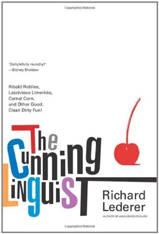 The Cunning Linguist: Ribald Riddles, Lascivious Limericks, Carnal Corn, and Other Good, Clean Dirty Fun (Paperback)