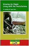 Growing Up Hippie - Living with the Rastafarians Growing Up Hippie - Living with the Rastafarians