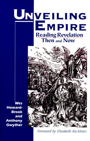 Unveiling Empire: Reading Revelation Then and Now (Bible & Liberation) (Bible & Liberation Series)