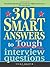 301 Smart Answers to Tough Interview Questions
