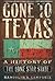 Gone to Texas: A History of the Lone Star State
