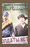 Voices of Revolution, 1917 by Mark D. Steinberg