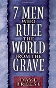 7 Men Who Rule the World from the Grave 