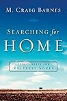 Searching for Home: Spirituality for Restless Souls Searching for Home: Spirituality for Restless Souls
