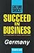 Culture Shock! Succeed in Business Germany (CULTURE SHOCK! SUCCESS SECRETS TO MAXIMIZE BUSINESS)