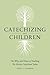 Catechizing Our Children: The