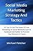 Social Media Marketing Strategy And Tactics by Michael Fletcher