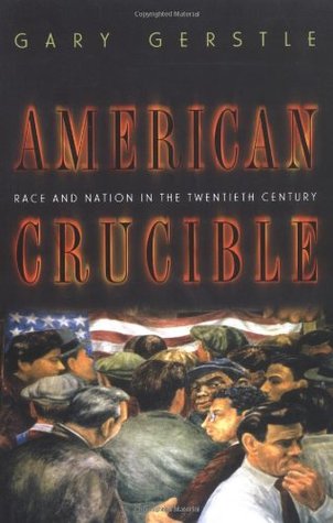 American Crucible: Race and Nation in the Twentieth Century (Paperback)