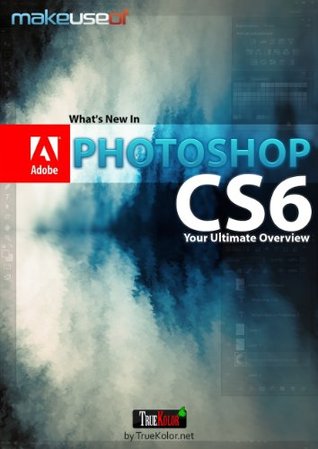 What's New In Photoshop CS6: Your Ultimate Overview