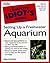 The Complete Idiot's Guide to Freshwater Aquariums