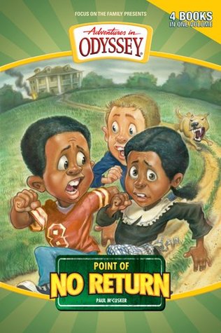 Point of No Return Omnibus (Adventures in Odyssey, #8-11)