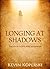 Longing at Shadows: Tales of Love and Madness