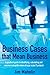 Business Cases that Mean Business