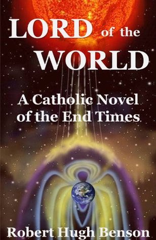 Lord of the World: A Catholic Novel of the End Times - Annotated