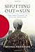 Shutting Out the Sun: How J...