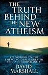 Book cover for The Truth Behind the New Atheism: Responding to the Emerging Challenges to God and Christianity
