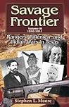 Savage Frontier Volume III: Rangers, Riflemen, and Indian Wars in Texas, 1840-1841