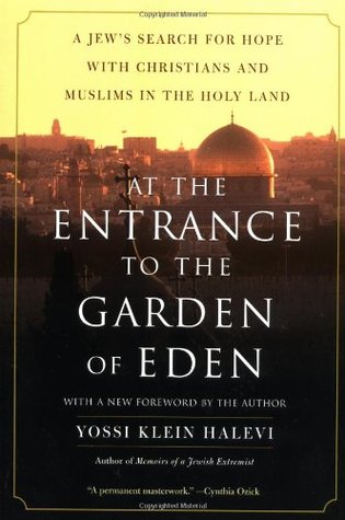At the Entrance to the Garden of Eden: A Jew's Search for Hope with Christians and Muslims in the Holy Land (Paperback)