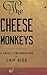 The Cheese Monkeys: A Novel in Two Semesters