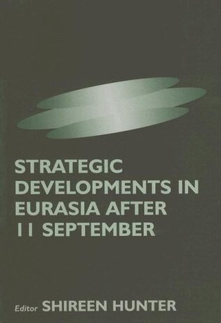 Strategic Developments in Eurasia After 11 September (Kindle Edition)
