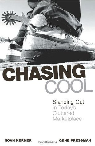 Chasing Cool: Standing Out in Today's Cluttered Marketplace (Hardcover)