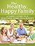 The Healthy Happy Family: A Family Guide to a Healthier Home on a Budget