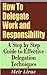 How To Delegate Work and Responsibility - A Step by Step Guide to Effective Delegation Techniques
