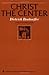 Christ the Center by Dietrich Bonhoeffer