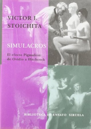 Simulacros, El efecto Pigmalion: De Ovidio a Hitchcock (Serie Mayor/ Higher Series) (Spanish Edition)