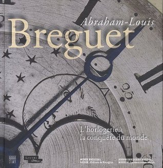 Abraham-Louis Breguet : L'horlogerie à la conquête du monde (Hardcover)
