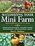 Maximizing Your Mini Farm: Self-Sufficiency on 1/4 Acre