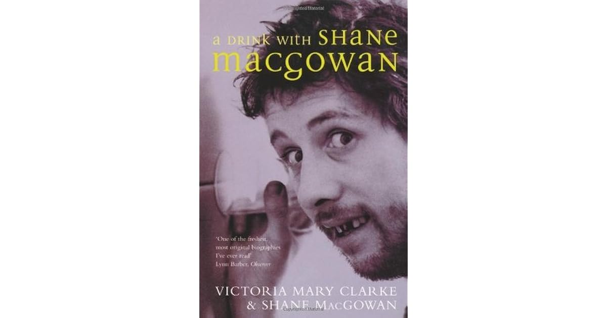 A Drink With Shane MacGowan by Victoria Mary Clarke