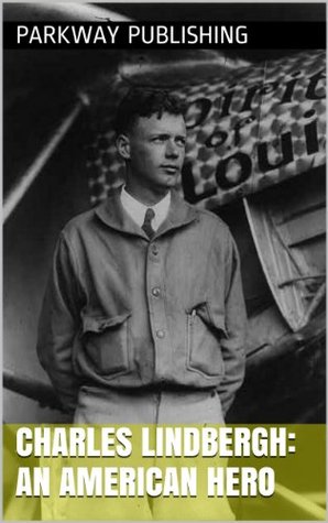 Charles Lindbergh: An American Hero (Kindle Edition)