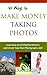 101 Ways to Make Money Taking Photos